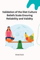 Validation of the Diet Culture Beliefs Scale Ensuring Reliability and Validity