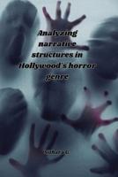 Analyzing Narrative Structures in Hollywood's Horror Genre