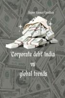 Corporate Debt India Vs Global Trends