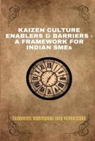 KAIZEN CULTURE ENABLERS & BARRIERS - A FRAMEWORK FOR INDIAN SMEs