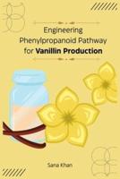 Engineering Phenylpropanoid Pathway for Vanillin Production