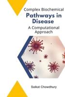 Complex Biochemical Pathways in Disease