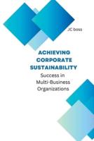 Achieving Corporate Sustainability Success in Multi-Business Organizations