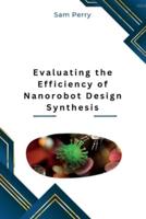 Evaluating the Efficiency of Nanorobot Design Synthesis