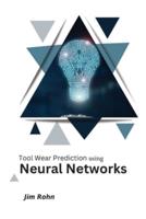 Tool Wear Prediction Using Neural Networks.