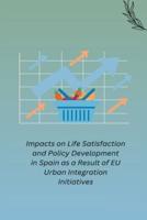 Impacts on Life Satisfaction and Policy Development in Spain as a Result of EU Urban Integration Initiatives