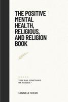 The Positive Mental Health, Religious, and Religion Book