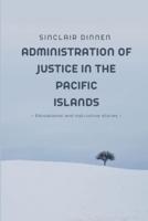 Administration of Justice in the Pacific Islands