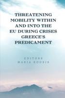 Threatening Mobility Within and Into the EU During Crises Greece's Predicament