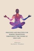 Processes and Practises for Making Transitions Throughout the Course of One's Life