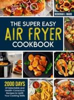 The Super Easy Air Fryer Cookbook