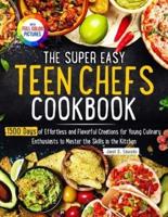 The Super Easy Teen Chef Cookbook