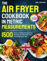 The Air Fryer Cookbook in Metric Measurements