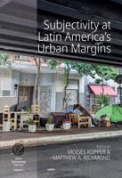 Subjectivity at Latin America's Urban Margins
