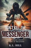 Don't Kill the Messenger