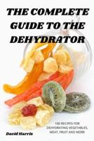 The Complete Guide to the Dehydrator
