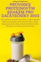 PrŮvodce Proteinovým Shakem Pro ZaČáteČníky 2023