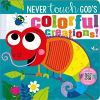 Never Touch God's Colorful Creations