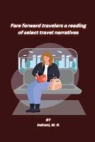 Fare Forward Travelers a Reading of Select Travel Narratives