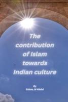 The Contribution of Islam Towards Indian Culture