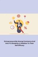 Entrepreneurship Among Commerce And Arts PG Students In Relatio To Their Self Efficacy