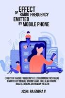 Effect of Radio Frequency Electromagnetic Fields Emitted by Mobile Phones and Cellular Phone Base Stations on Human Health