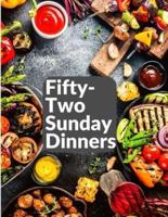 Fifty-Two Sunday Dinners