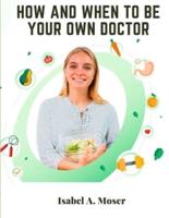 How and When to Be Your Own Doctor