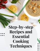 Step-by-Step Recipes and Essential Cooking Techniques