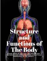 Structure and Functions of The Body - A Hand-Book of Anatomy and Physiology for Nurses and Others Desiring a Practical Knowledge of the Subject Annette Fiske