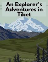 An Explorer's Adventures in Tibet