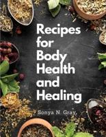 Recipes for Body Health and Healing