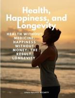 Health, Happiness, and Longevity - Health Without Medicine