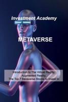 METAVERSE: Introduction to The Virtual Reality, Augmented Reality, The Top 7 Metaverse Stocks to Invest In