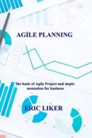 AGILE PLANNING: The basic of Agile Project and implementation for business