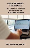 BASIC TRADING STRATEGIES: ALL YOU HAVE TO KNOW BEFORE STARTING IN TRADING BUSINESS