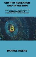 CRYPTO RESEARCH AND INVESTING: WHAT TO EXPECT FROM THE CRYPTO MARKET AND INVEST IN DECENTRALIZED VIDEO STREAMING