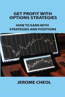 GET PROFIT WITH OPTIONS STRATEGIES: HOW TO EARN WITH STRATEGIES AND POSITIONS