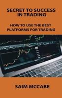 SECRET TO SUCCESS IN TRADING: HOW TO USE THE BEST PLATFORMS FOR TRADING