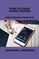 HOW TO LEARN SWING TRADING: SWING TRADING MAIN RULES