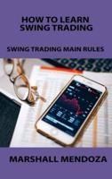 HOW TO LEARN SWING TRADING: SWING TRADING MAIN RULES