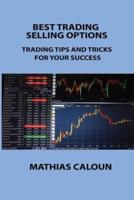 BEST TRADING SELLING OPTIONS: TRADING TIPS AND TRICKS FOR YOUR SUCCESS