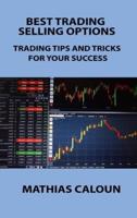 BEST TRADING SELLING OPTIONS: TRADING TIPS AND TRICKS FOR YOUR SUCCESS