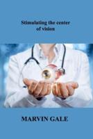 Stimulating the center of vision: The Guide to Effective Eye Exercises for Treating Glaucoma