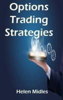 Options Trading Strategies : How to Investigate the Most Basic Strategies That are Used for Generating Income For Beginners