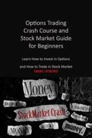 Options Trading Crash Course and Stock Market Guide for Beginners 2022: Learn How to Invest in Options and How to Trade in Stock Market