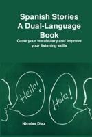 Spanish Stories A Dual-Language: Grow your vocabulary and improve your listening skills
