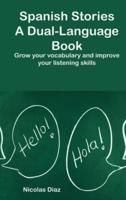 Spanish Stories A Dual-Language: Grow your vocabulary and improve your listening skills