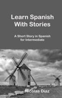 Learn Spanish With Stories: A Short Story in Spanish for Intermediate