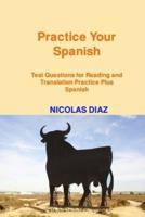 Practice Your Spanish!: Test Questions for Reading and Translation Practice Plus Spanish